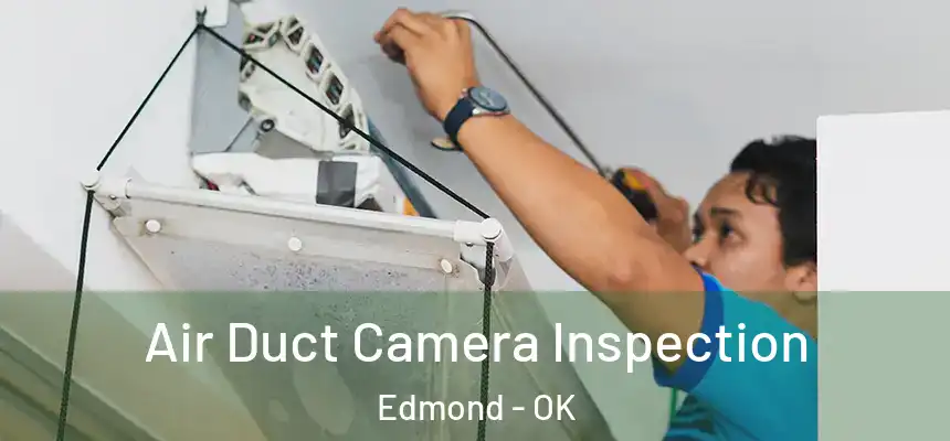  Air Duct Camera Inspection Edmond - OK