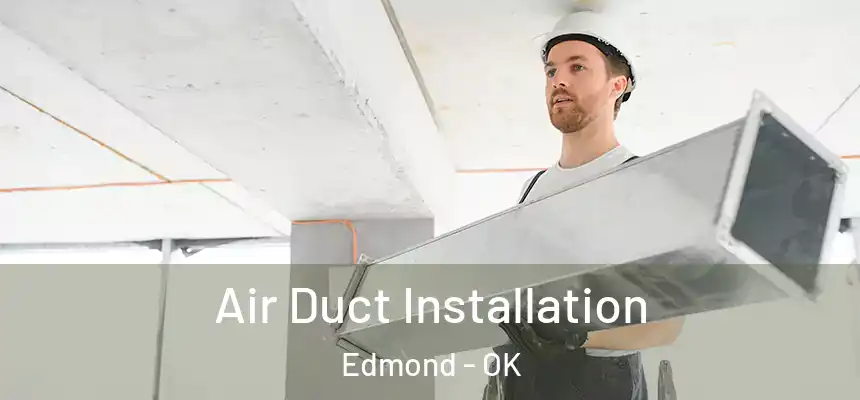Air Duct Installation Edmond - OK