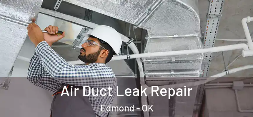  Air Duct Leak Repair Edmond - OK