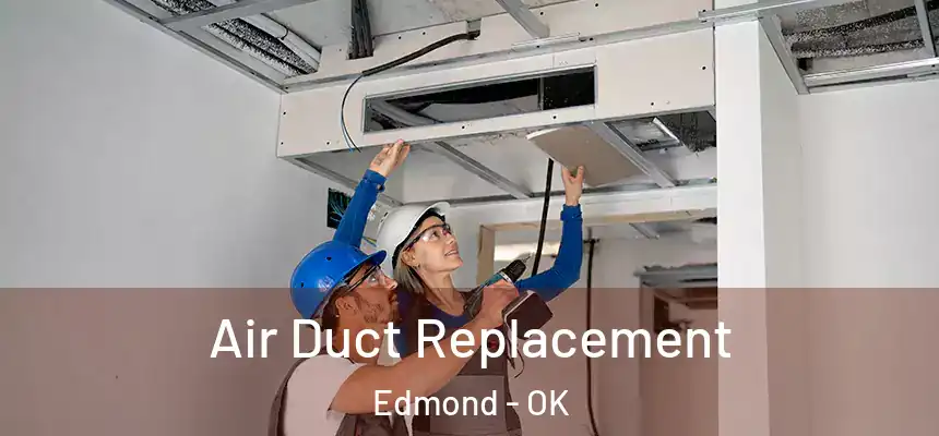 Air Duct Replacement Edmond - OK