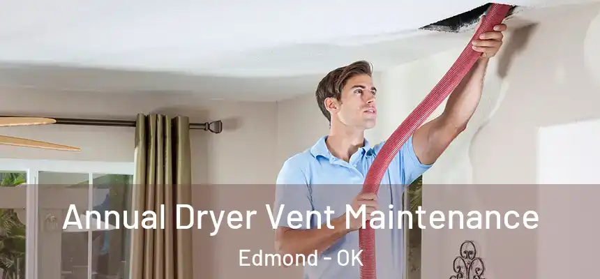 Annual Dryer Vent Maintenance Edmond - OK