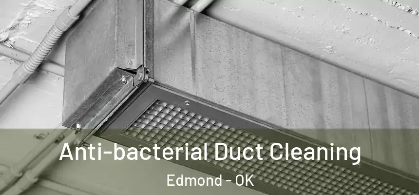  Anti-bacterial Duct Cleaning Edmond - OK