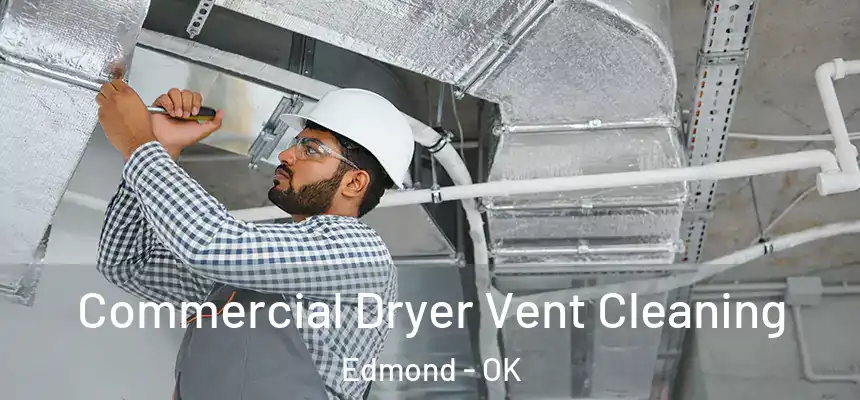 Commercial Dryer Vent Cleaning Edmond - OK