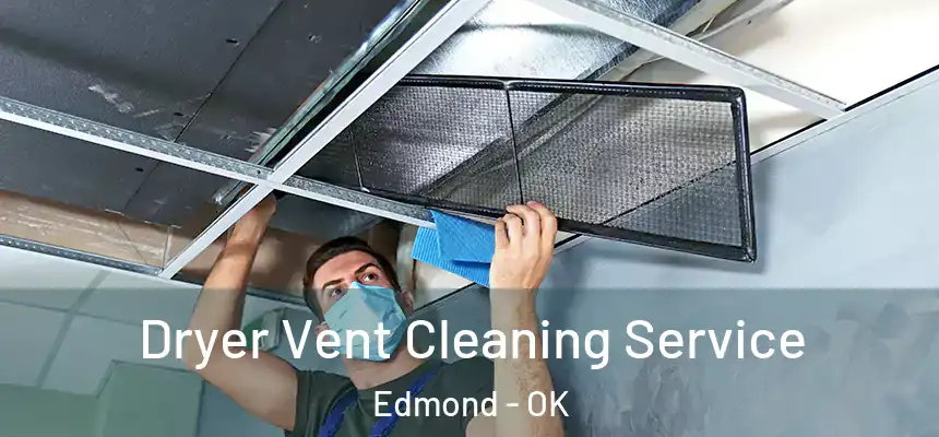  Dryer Vent Cleaning Service Edmond - OK