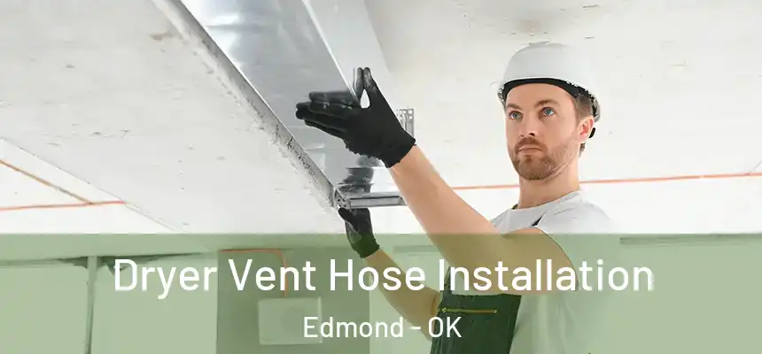  Dryer Vent Hose Installation Edmond - OK
