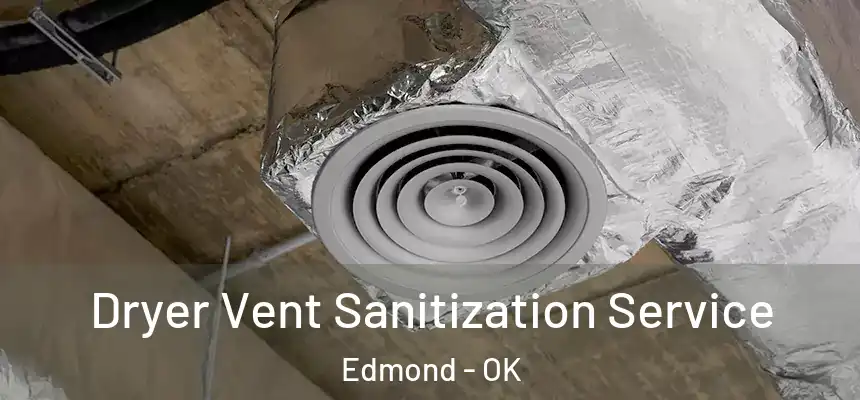  Dryer Vent Sanitization Service Edmond - OK