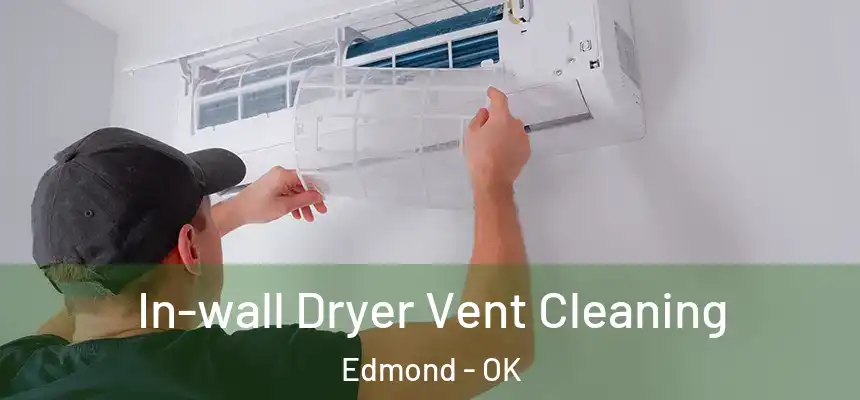 In-wall Dryer Vent Cleaning Edmond - OK