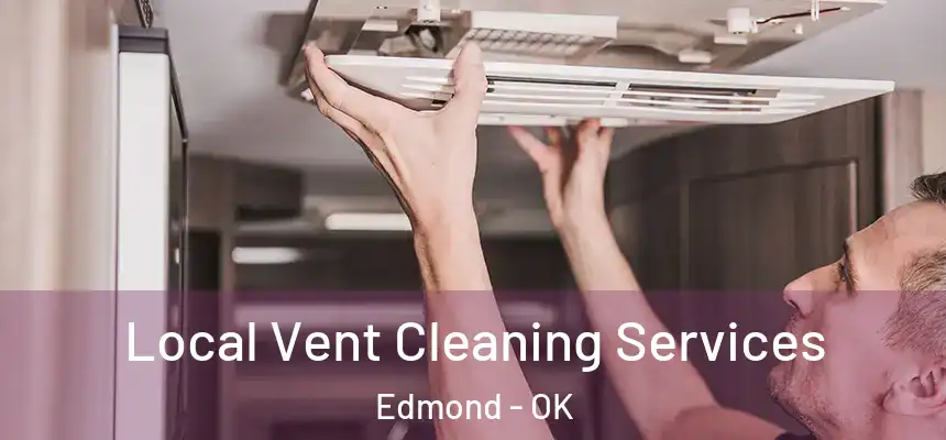 Local Vent Cleaning Services Edmond - OK