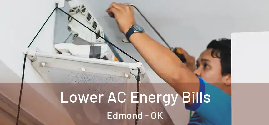 Lower AC Energy Bills Edmond - OK