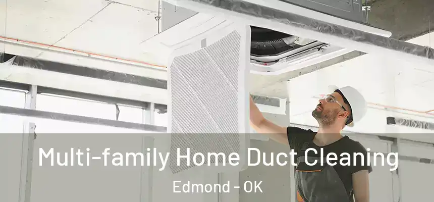 Multi-family Home Duct Cleaning Edmond - OK