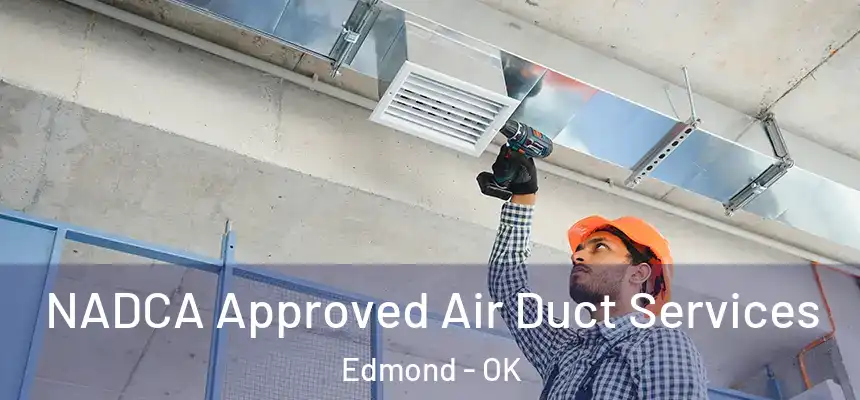  NADCA Approved Air Duct Services Edmond - OK