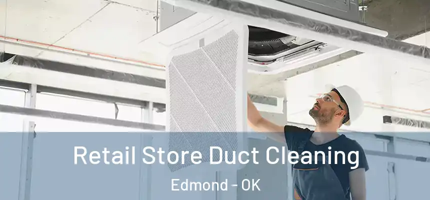  Retail Store Duct Cleaning Edmond - OK