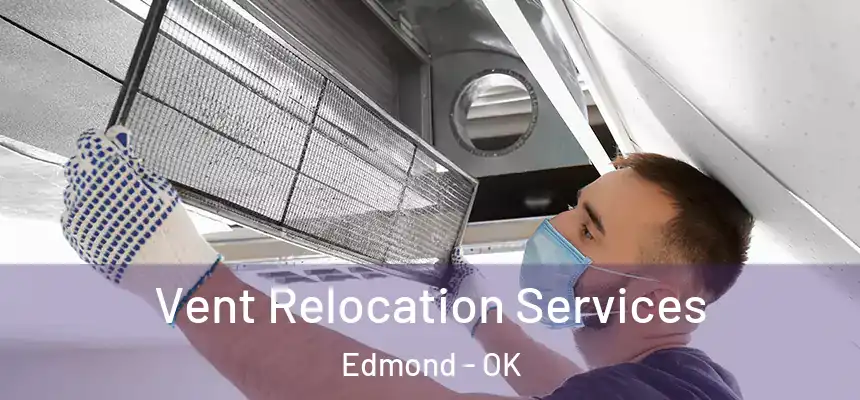  Vent Relocation Services Edmond - OK