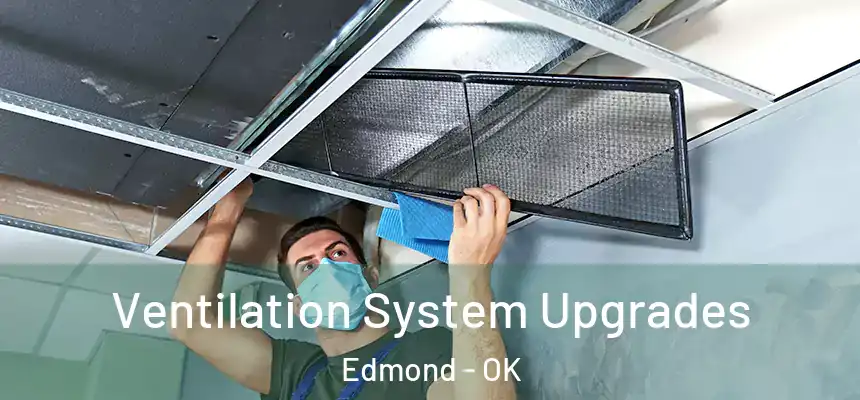  Ventilation System Upgrades Edmond - OK