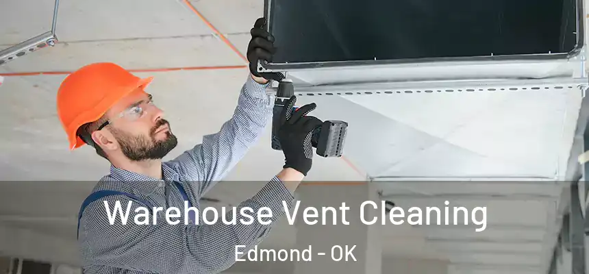 Warehouse Vent Cleaning Edmond - OK